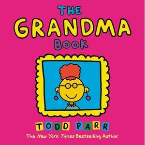 The Grandma Book -- Todd Parr